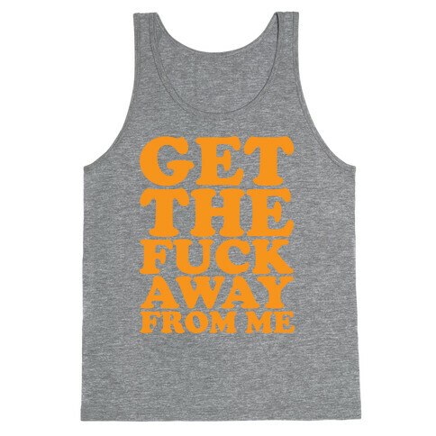 Get The F*** Away From Me Tank Top