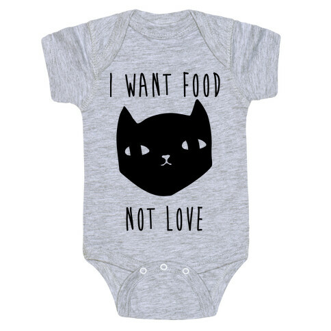 I Want Food Not Love Baby One-Piece