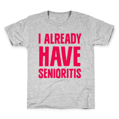 I Already Have Senioritis Kids T-Shirt