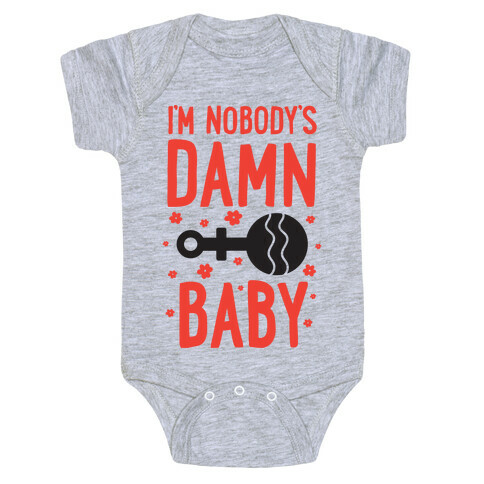 I'm Nobody's Damn Baby Baby One-Piece