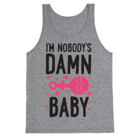 I'm Nobody's Damn Baby Tank Top