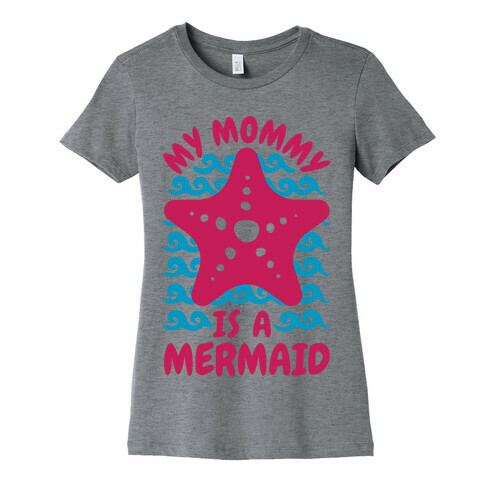 My Mommy is a Mermaid Womens T-Shirt