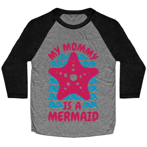 My Mommy is a Mermaid Baseball Tee