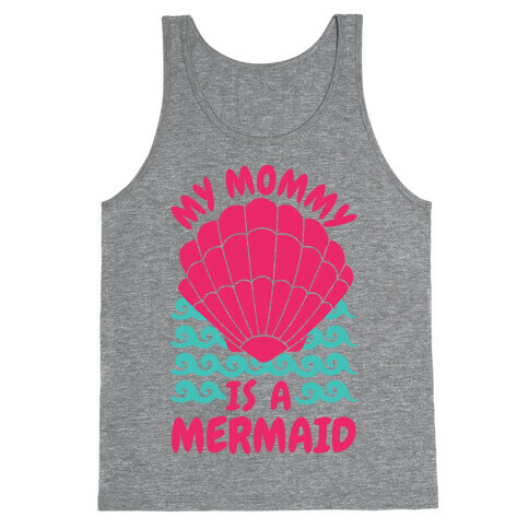 My Mommy is a Mermaid Tank Top