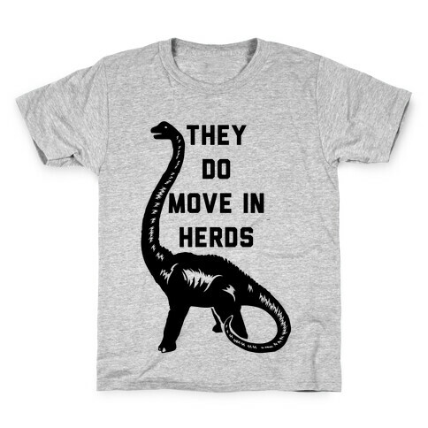 They Do Move in Herds Kids T-Shirt