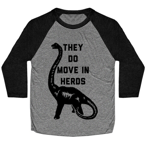 They Do Move in Herds Baseball Tee