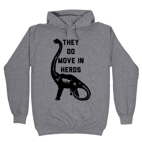 They Do Move in Herds Hooded Sweatshirt