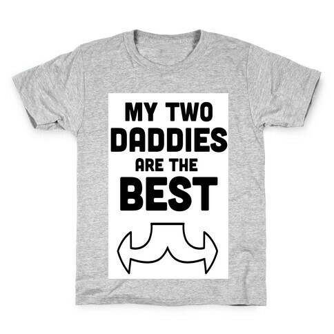 My Two Daddies are The Best! (Baby) Kids T-Shirt
