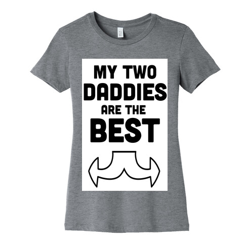 My Two Daddies are The Best! (Baby) Womens T-Shirt