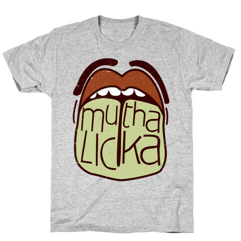Mutha Licka T-Shirt