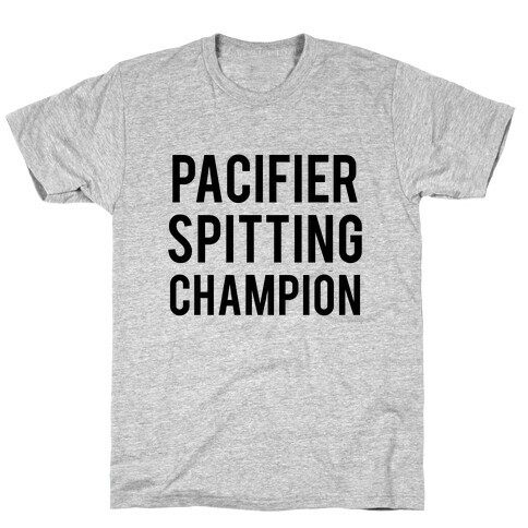 Pacifier Spitting Champion T-Shirt