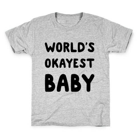 World's Okayest Baby Kids T-Shirt
