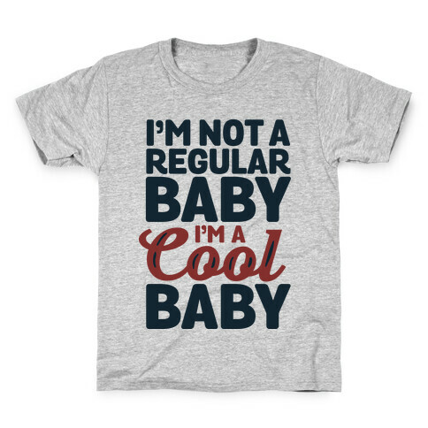 I'm Not a Regular Baby I'm a Cool Baby Kids T-Shirt