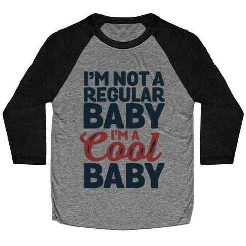 I'm Not a Regular Baby I'm a Cool Baby Baseball Tee