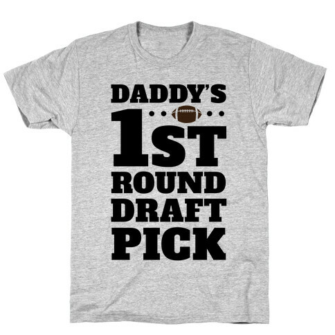 Daddy's First Round Draft Pick T-Shirt