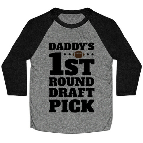 Daddy's First Round Draft Pick Baseball Tee