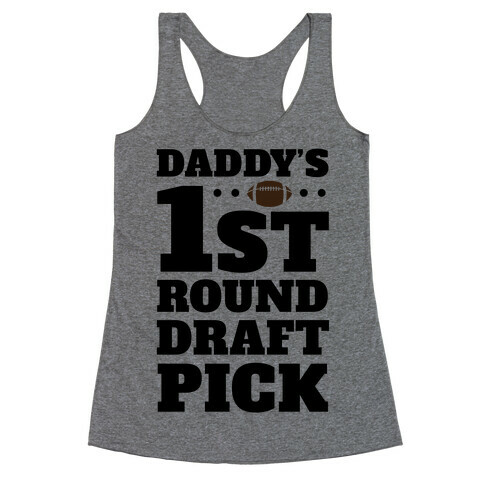 Daddy's First Round Draft Pick Racerback Tank Top