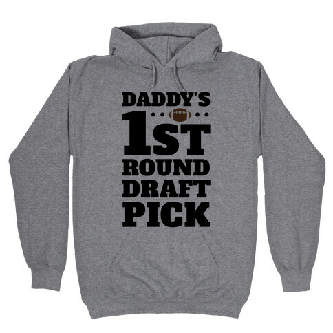 Daddy's First Round Draft Pick Hooded Sweatshirt