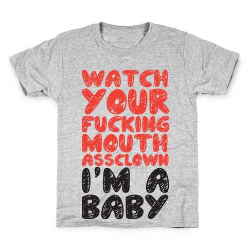 Watch Your Mouth I'm A Baby Kids T-Shirt
