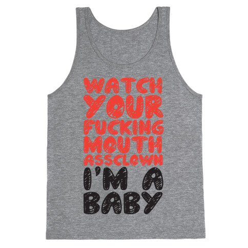 Watch Your Mouth I'm A Baby Tank Top
