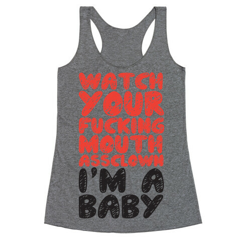 Watch Your Mouth I'm A Baby Racerback Tank Top