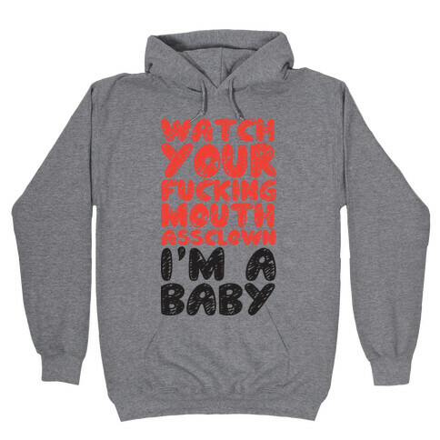 Watch Your Mouth I'm A Baby Hooded Sweatshirt
