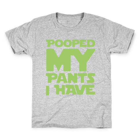 Pooped My Pants I Have Kids T-Shirt
