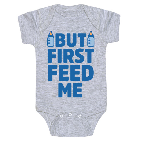 But First Feed Me Baby One-Piece