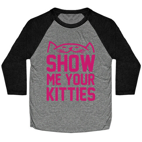 Show Me Your Kitties Baseball Tee