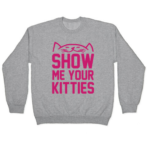 Show Me Your Kitties Pullover