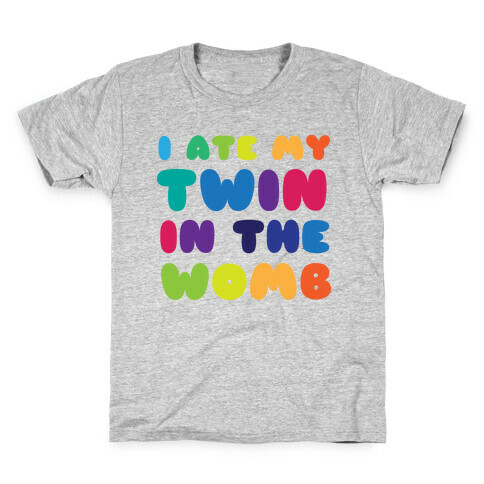 I Ate My Twin in the Womb Kids T-Shirt