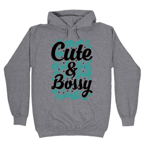 Cute and Bossy Hooded Sweatshirt