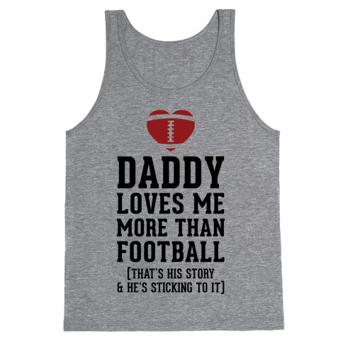 Daddy Loves Me More Than Football Tank Top