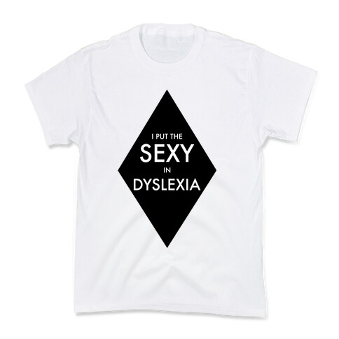 I Put the Sexy in Dyslexia Kids T-Shirt