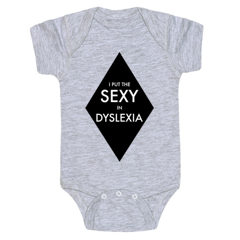 I Put the Sexy in Dyslexia Baby One-Piece