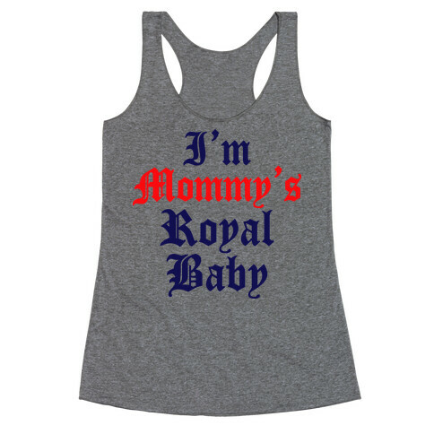 I'm Mommy's RoyalBaby Racerback Tank Top