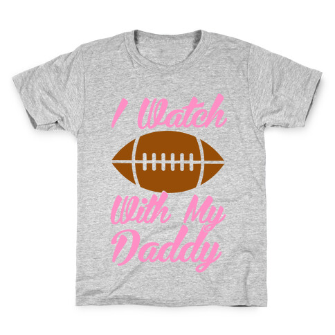 I Watch Football With My Daddy Kids T-Shirt