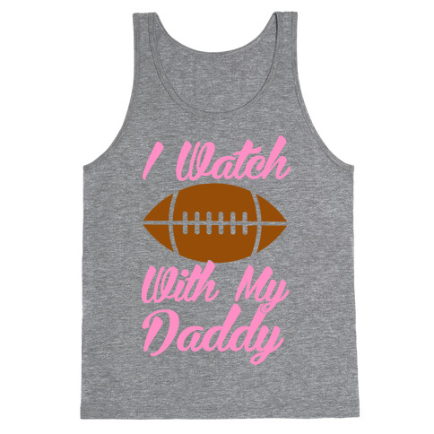 I Watch Football With My Daddy Tank Top