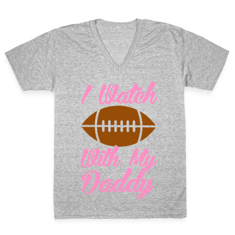 I Watch Football With My Daddy V-Neck Tee Shirt