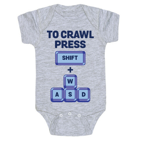 To Crawl Press Shift + WASD Baby One-Piece