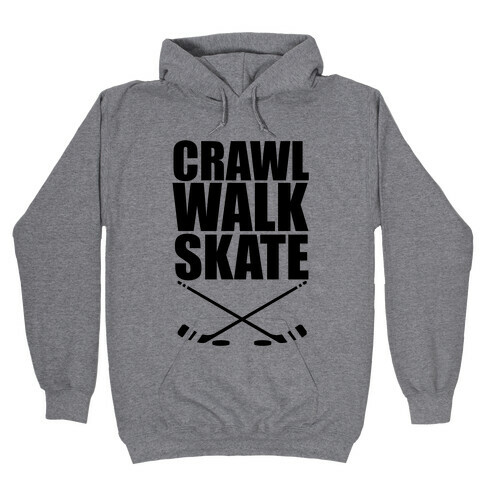 Crawl Walk Skate Hooded Sweatshirt