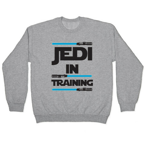 Jedi In Training Pullover