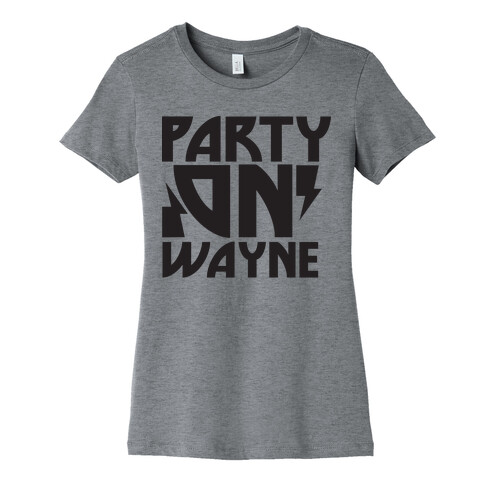 Party On (wayne) Womens T-Shirt