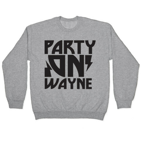 Party On (wayne) Pullover