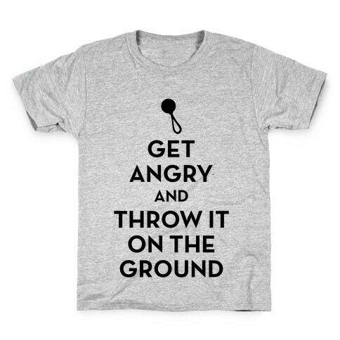 I Will Not Keep Calm (Get Angry and Throw It On The Ground) Kids T-Shirt