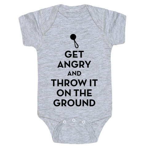 I Will Not Keep Calm (Get Angry and Throw It On The Ground) Baby One-Piece