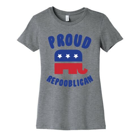 Proud Repooblican Womens T-Shirt