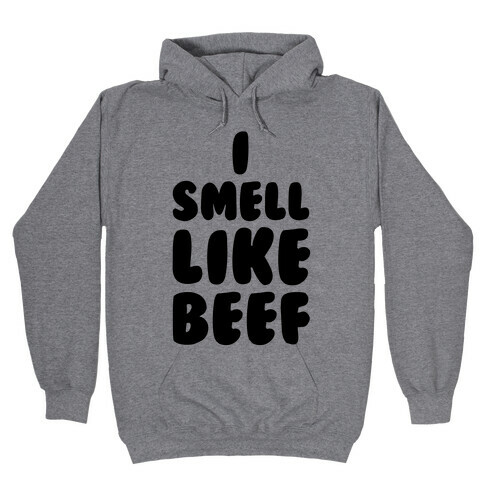 I Smell Like Beef Hooded Sweatshirt