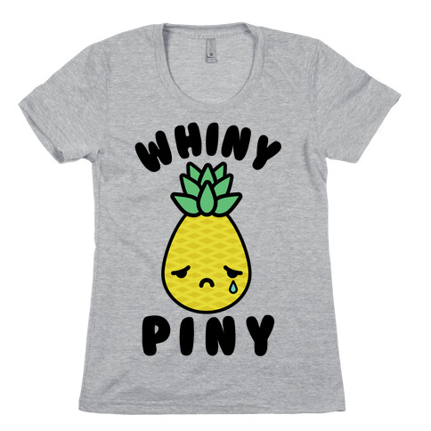 Whiny Piny Womens T-Shirt