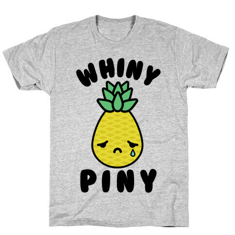 Whiny Piny T-Shirt